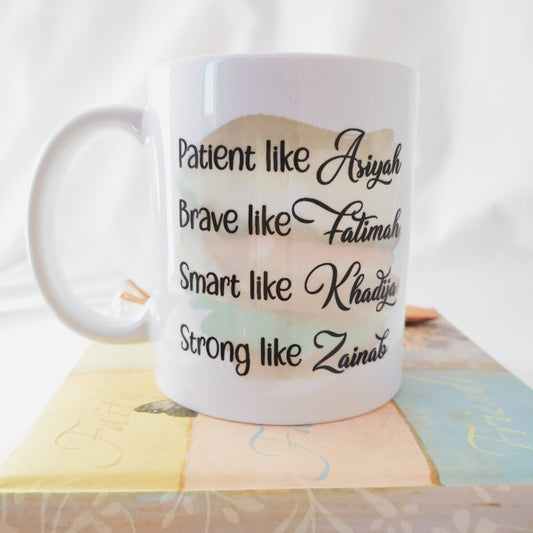 patient like asiyah | brave like Fatimah | smart like khadija | strong like zainab | muslim boss lady mug | muslimah mug